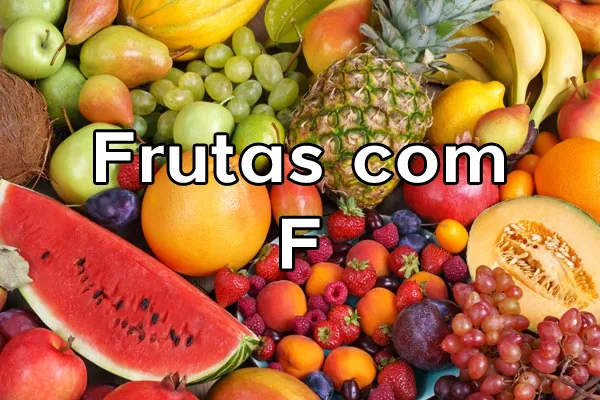 Frutas que Começam com a Letra F: Nome e Características